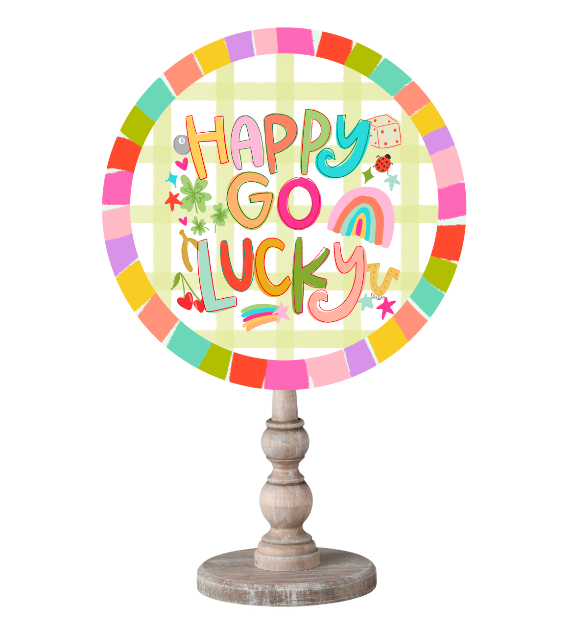 Colorful Topper Reading "Happy Go Lucky" on a wooden dowel holder