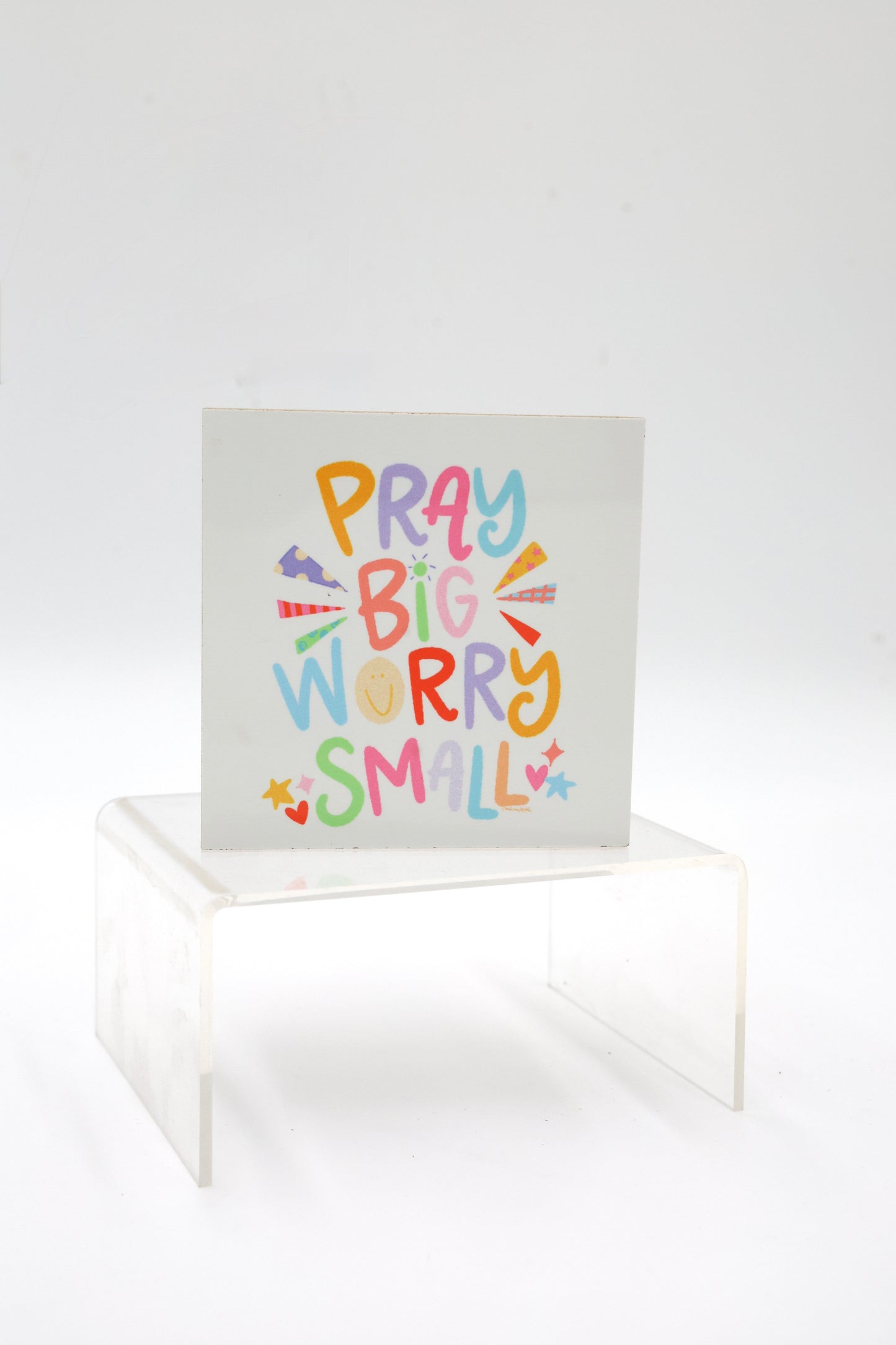Pray Big Worry Small 4x4 Block
