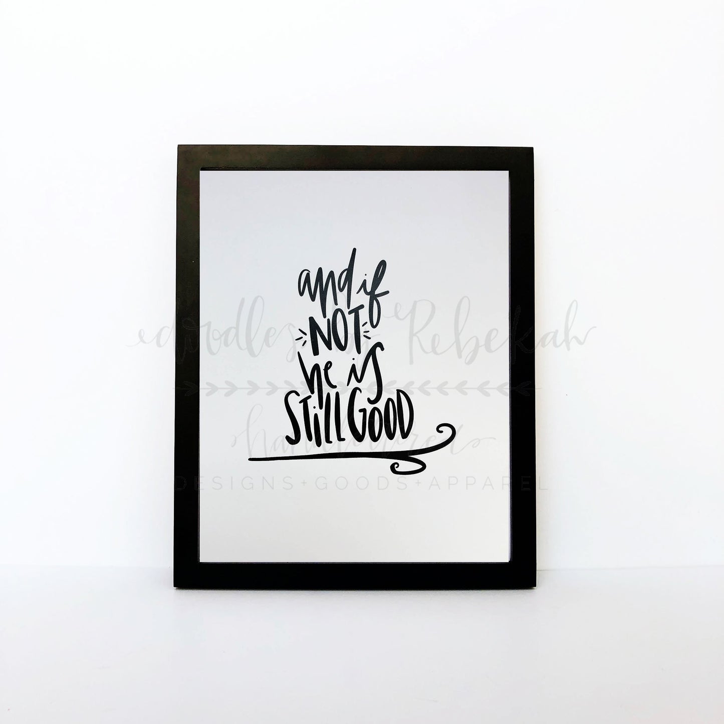 He Is Still Good 8x10 Print - Doodles by Rebekah