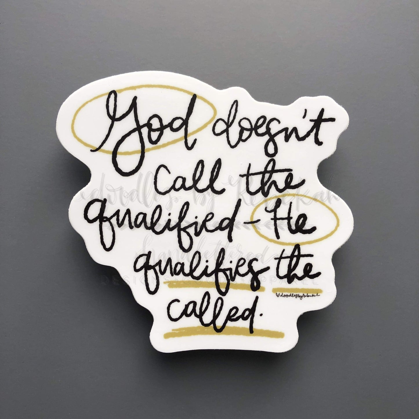 God Doesn't Call The Qualified Sticker