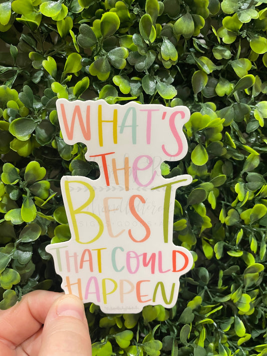 What's The Best That Could Happen Sticker