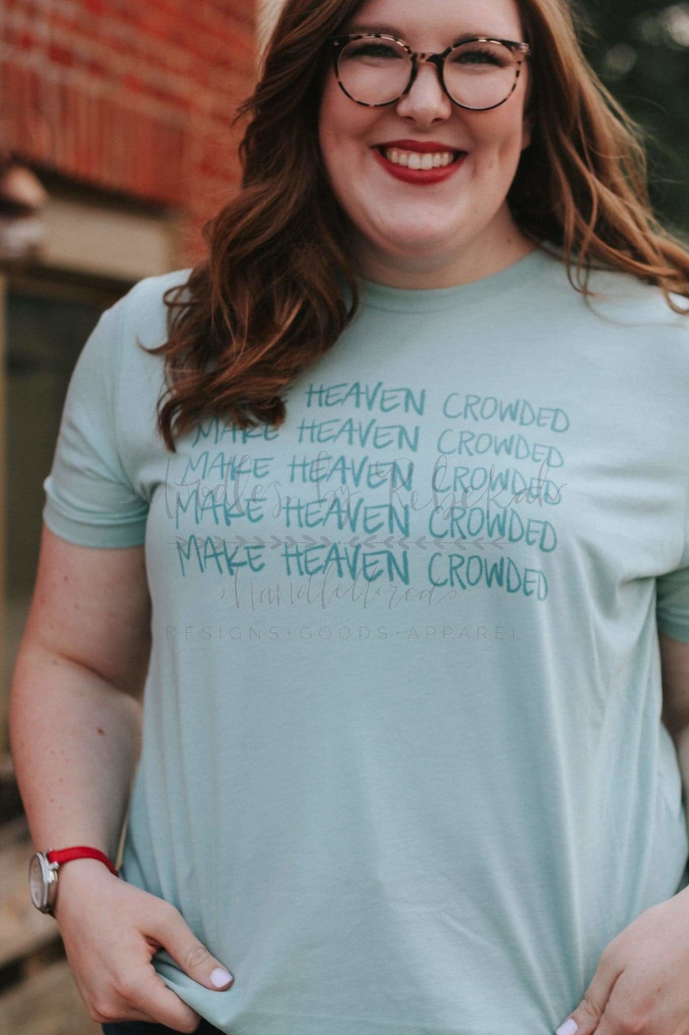 Make Heaven Crowded Tee