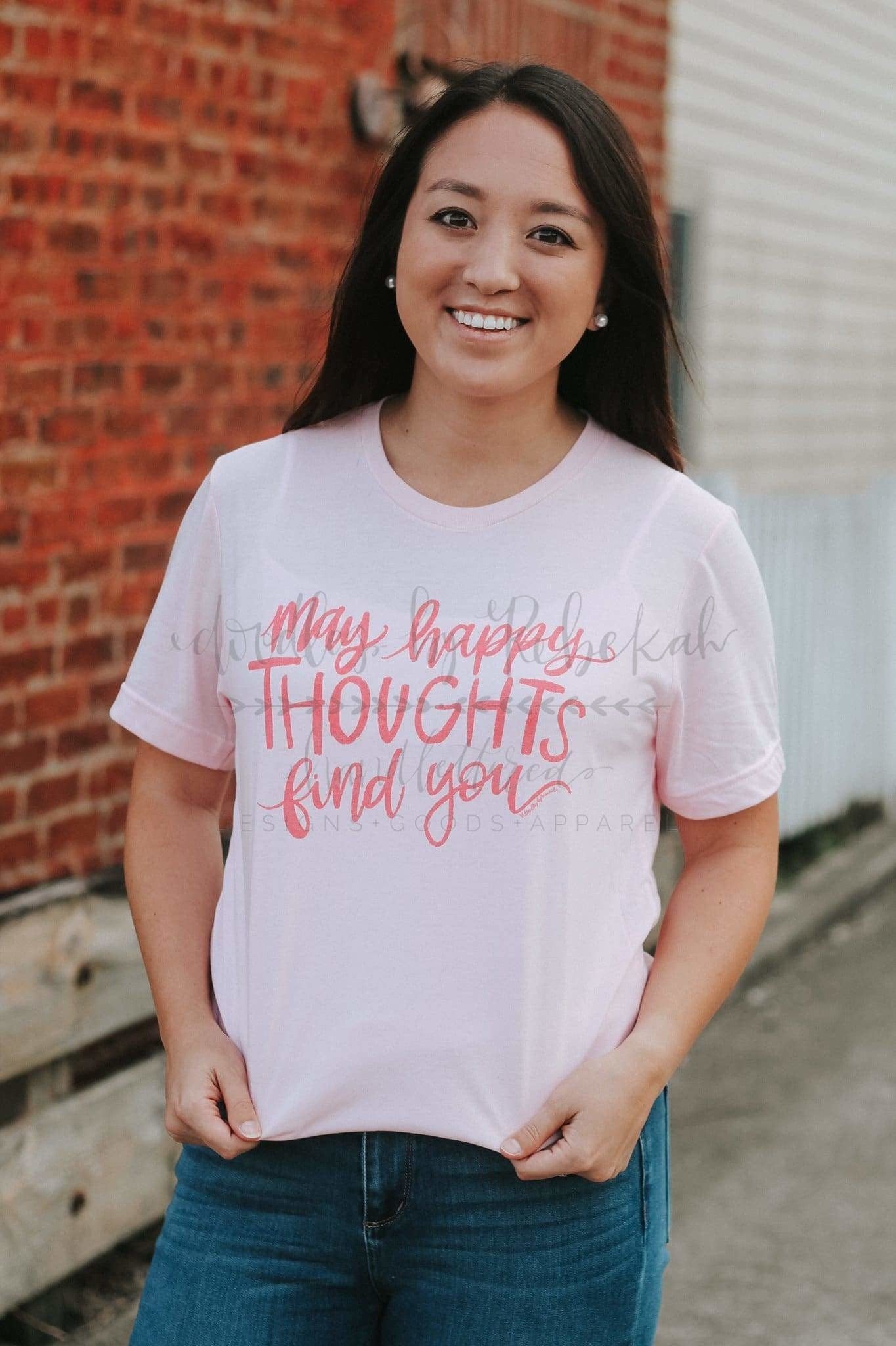 May Happy Thoughts Find You Tee