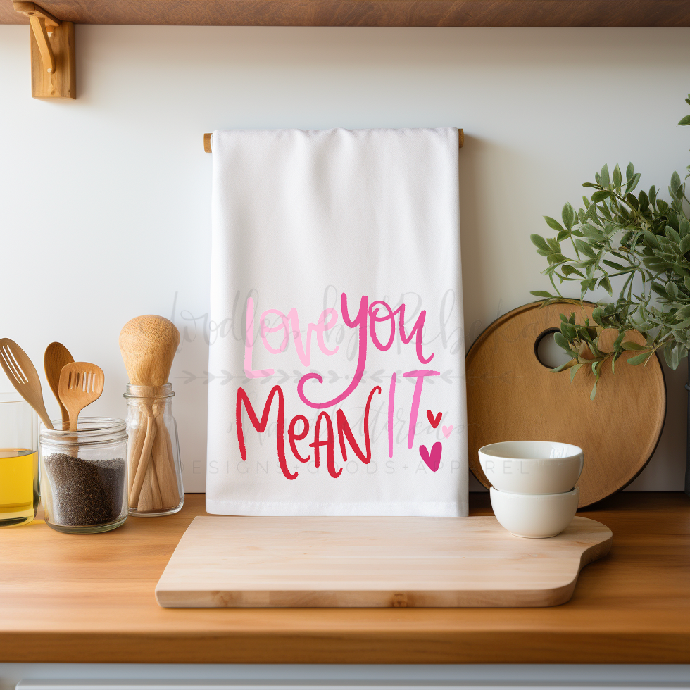 Love You Mean It Tea Towel