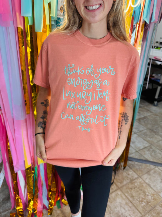 Your Energy is a Luxury Item Tee