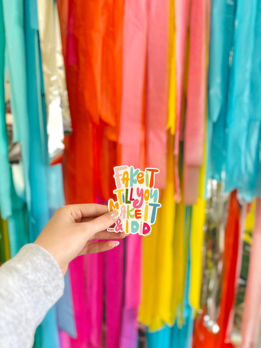 Fake it Til You Make It Sticker