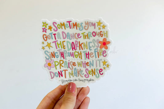 Praise When It Doesn't Make Sense Sticker