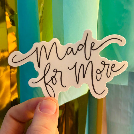 Doodles by Rebekah "Made for More" inspirational vinyl sticker. This whimsical hand-lettered quote decal is a perfect motivational gift for decorating water bottles, laptops, and mirrors.