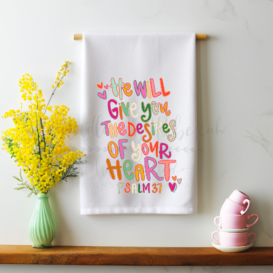 The Desires of Your Heart Tea Towel