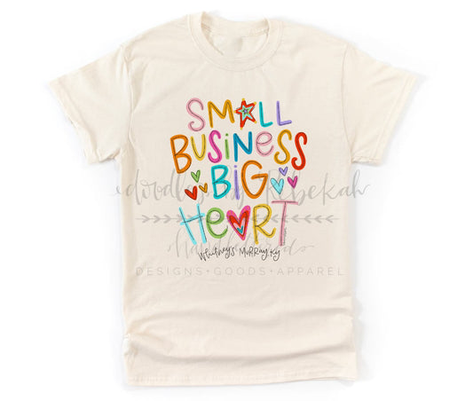 Small Business Big Heart - Tees