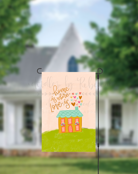 Home Is Where Love Is Garden Flag