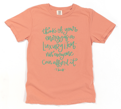 Your Energy is a Luxury Item Tee