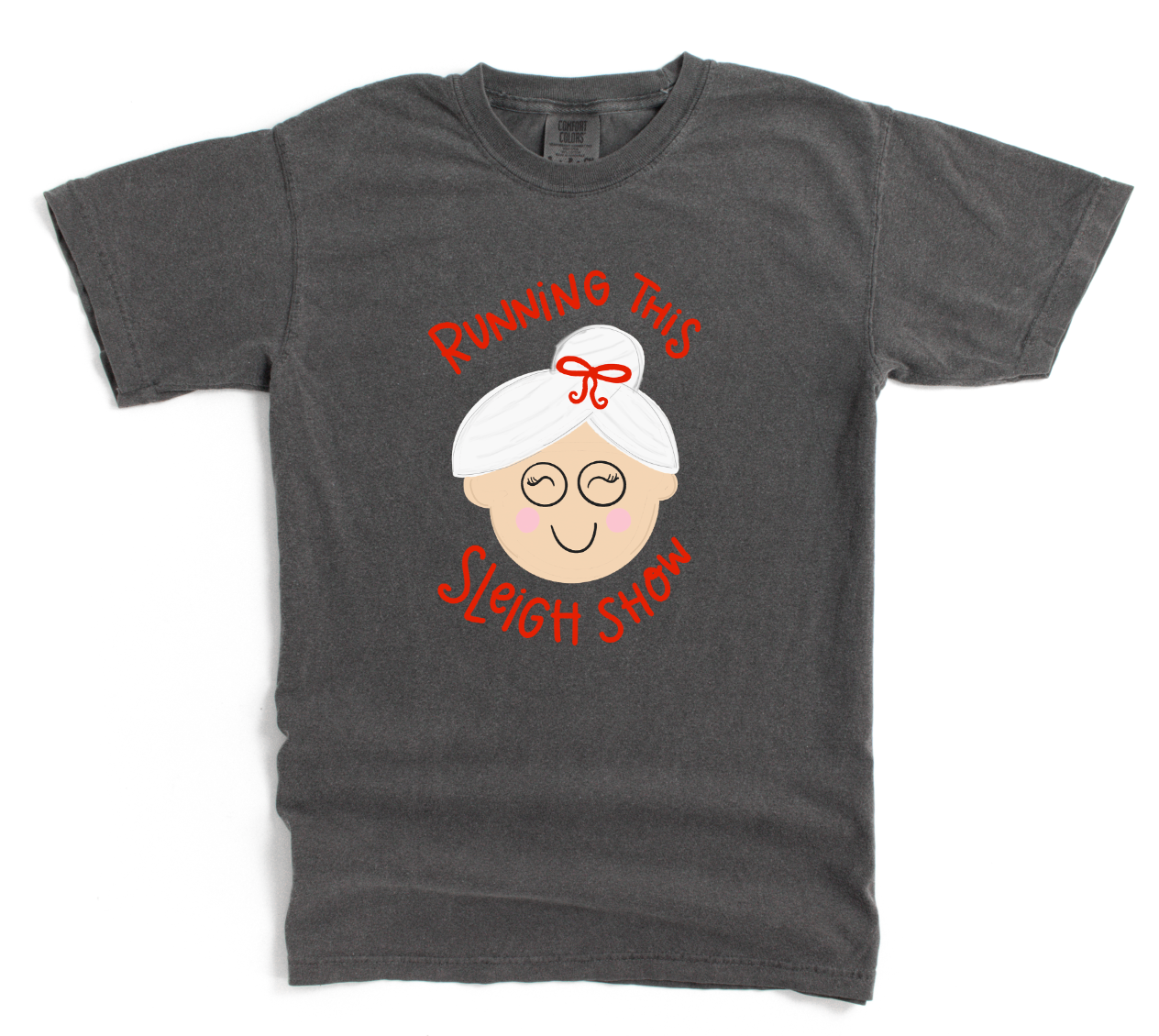 Gray t-shirt with a graphic of an elderly woman and text 'Running This Sleigh Show' on a white background
