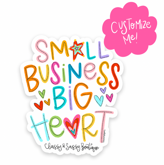 Small Business Big Heart *Custom Name* Sticker
