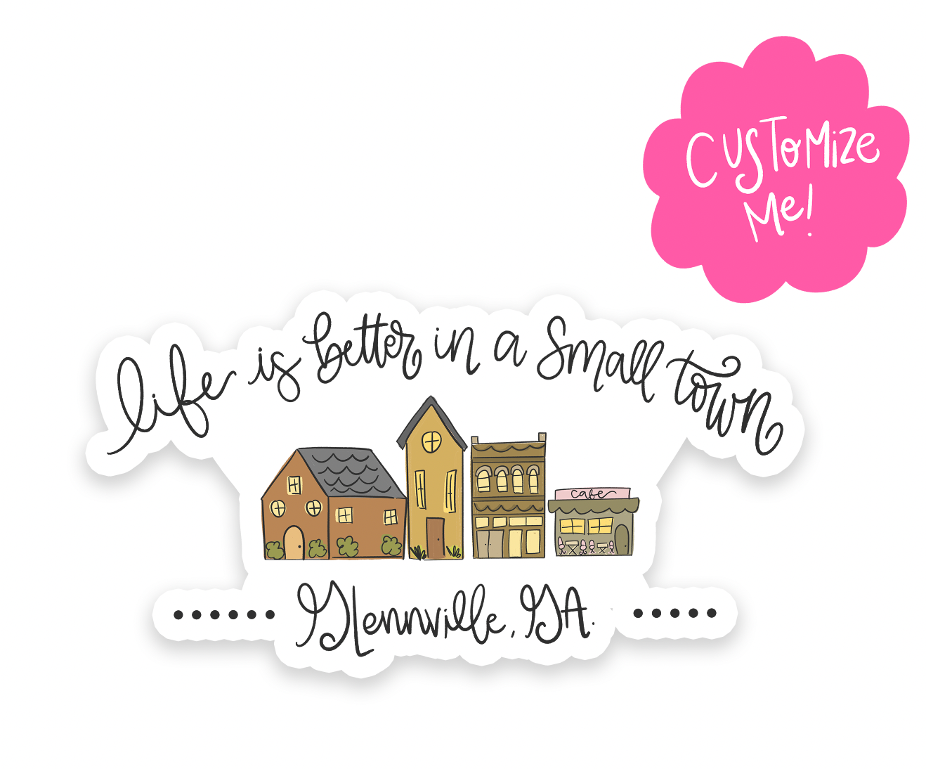 Life is Better in a Small Town *Custom Name* Sticker