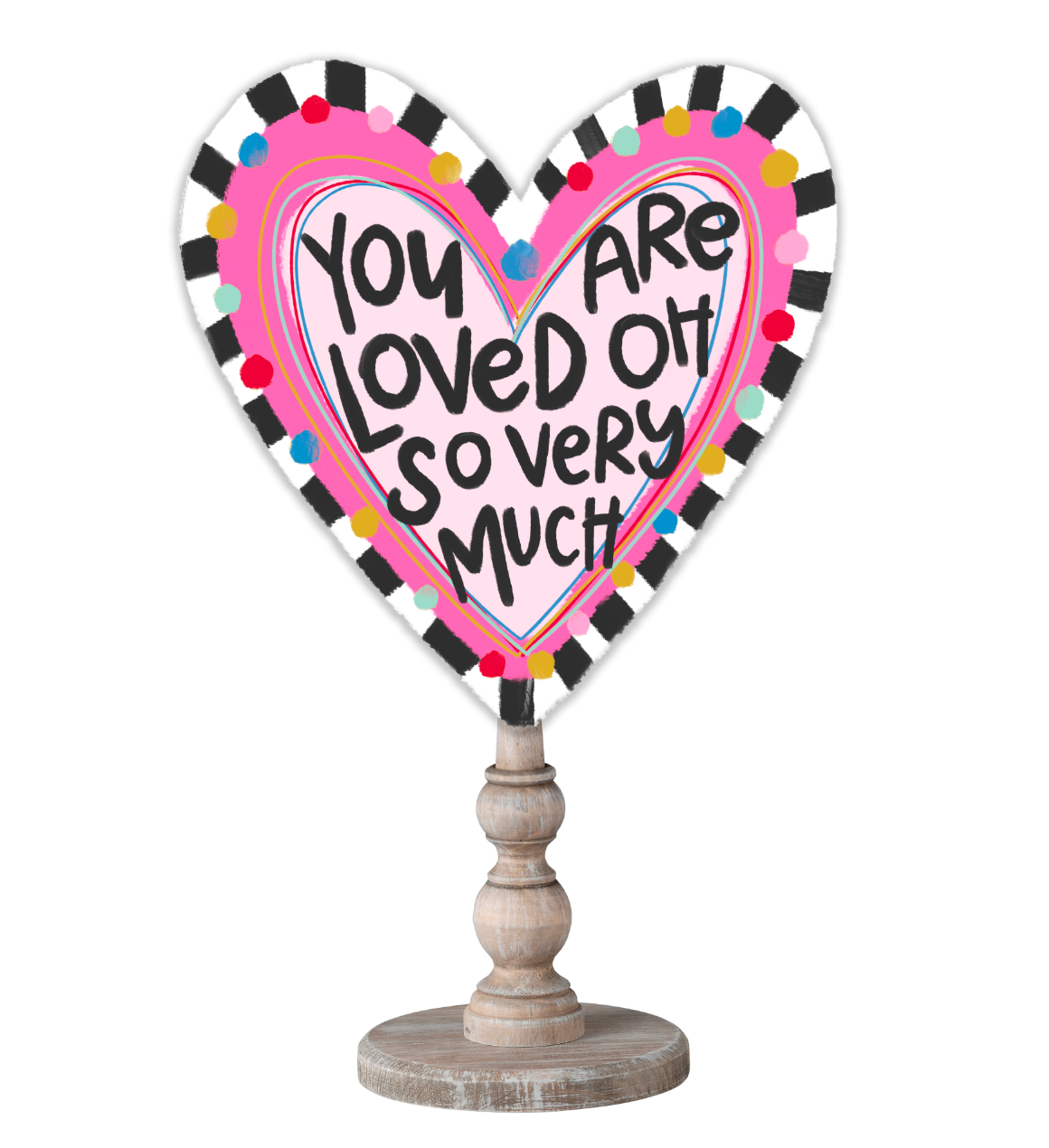 A Colorful heart topper that reads "You Are Loved Oh So Very Much" on the top of a wooden dowel