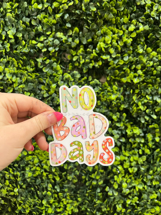 No Bad Days Sticker
