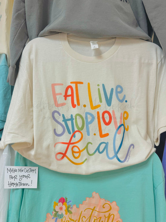 Eat Live Shop Love Local Tee