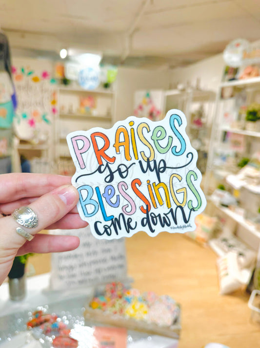 Praises Go Up Blessings Come Down Sticker
