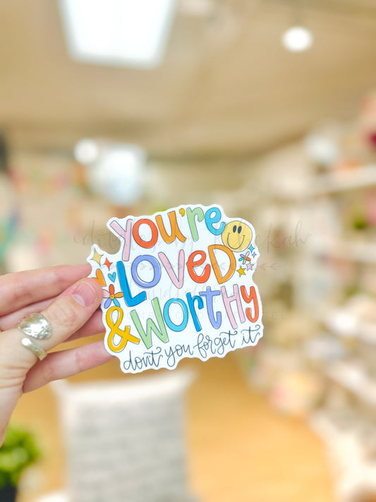 You're Loved and Worthy Sticker