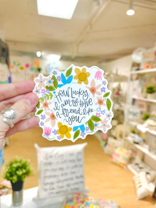 How Lucky I Am Friend Sticker