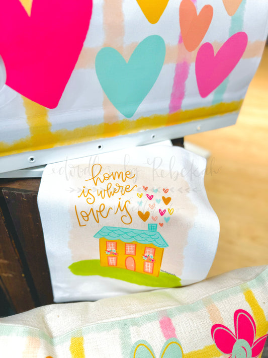 Home Is Where Love Is Tea Towel