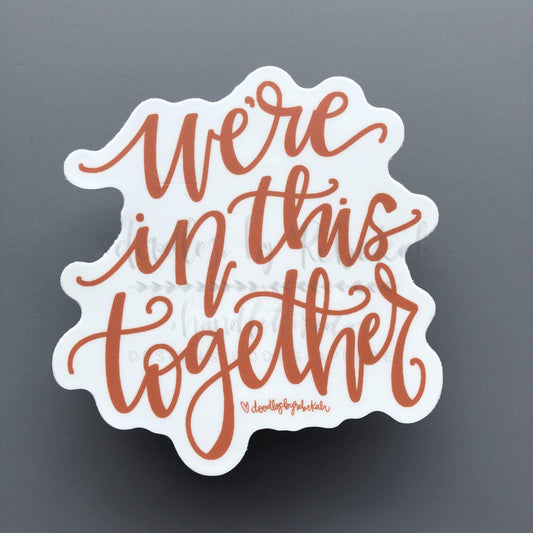We're in This Together Sticker