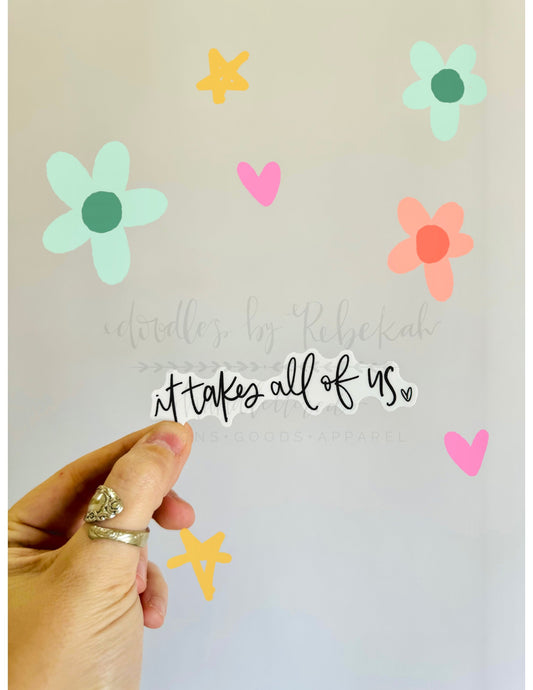 It Takes All of Us Sticker
