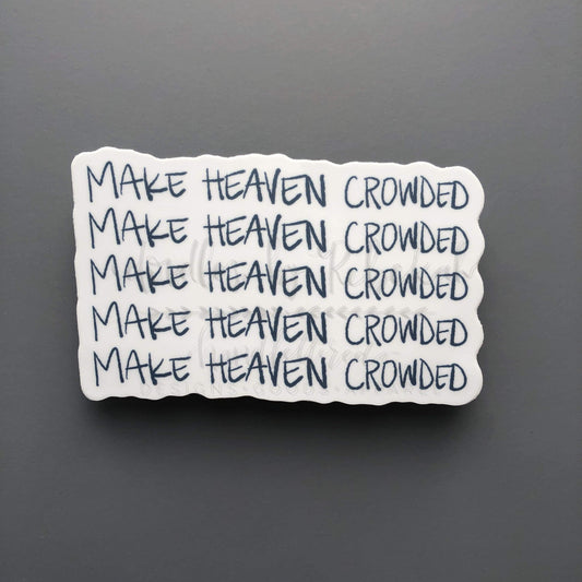 Make Heaven Crowded Sticker