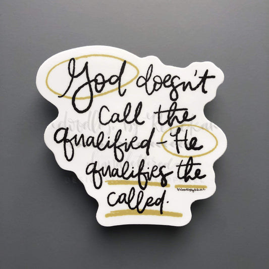 God Doesn't Call The Qualified Sticker