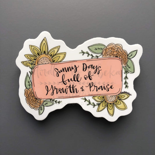 Sunny Days Full of Growth & Praise Sticker