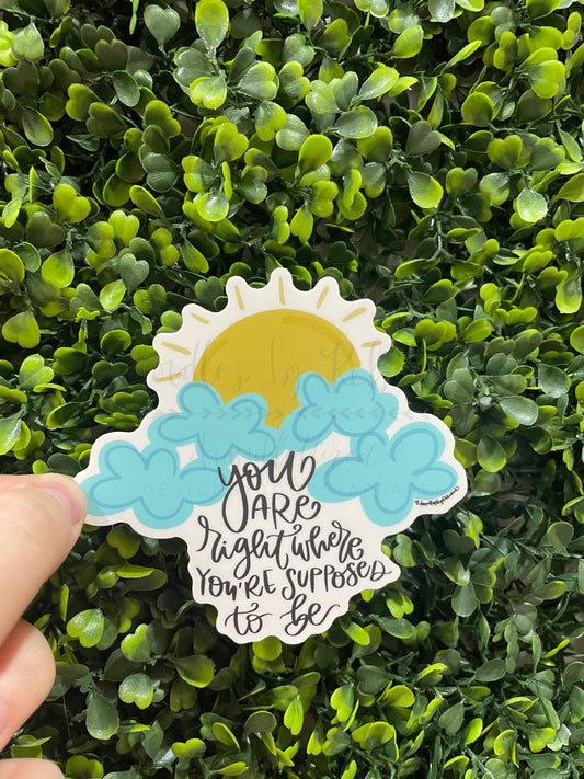 Right Where You're Supposed To Be Sticker