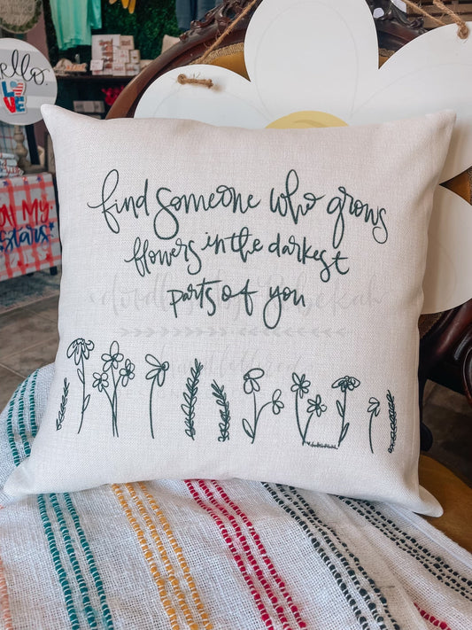 Grows Flowers In The Darkest Parts Of You Square Pillow