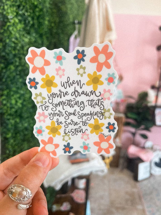 When You're Drawn to Something That's Your Soul Speaking Sticker