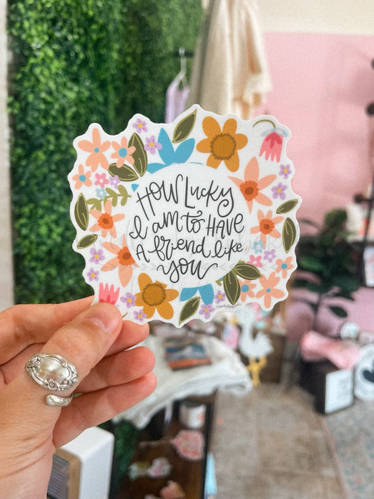How Lucky I Am to Have a Friend Like You Sticker