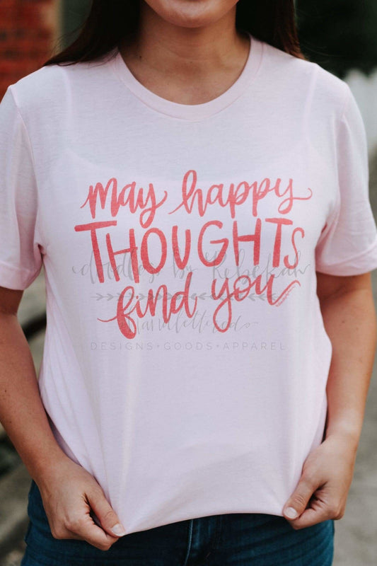 May Happy Thoughts Find You Tee