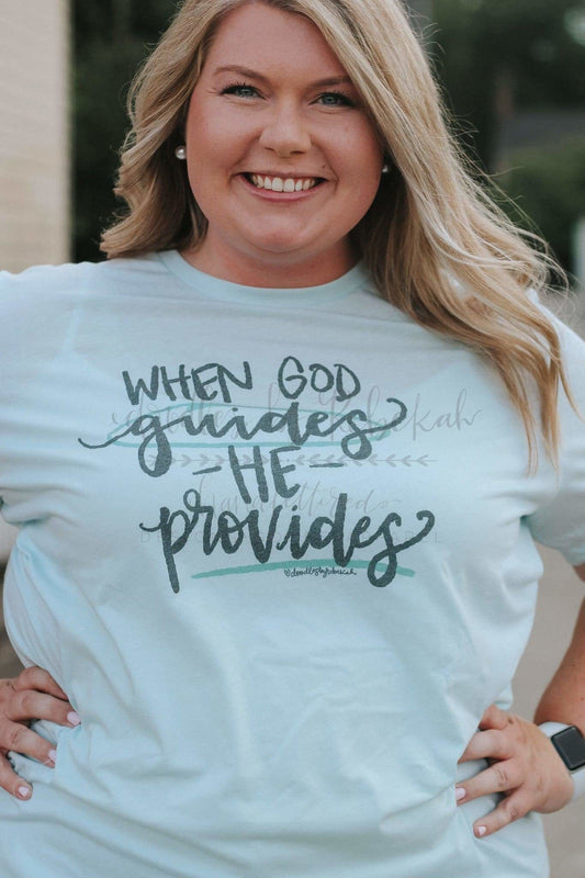 When God Guides He Provides Tee