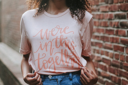 We’re In This Together Tee
