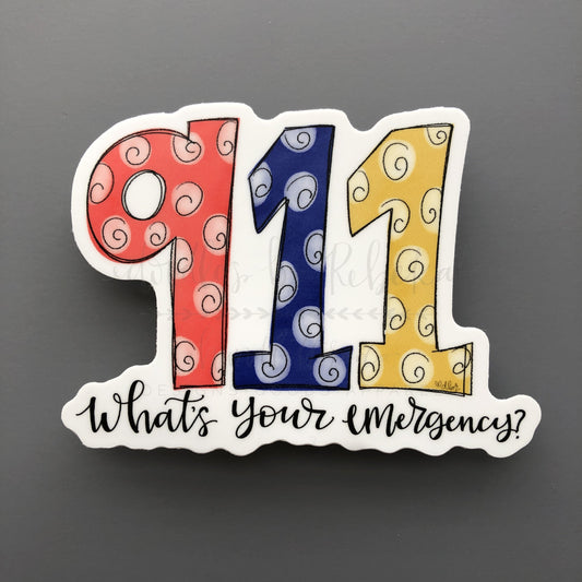 911 Whats Your Emergency Sticker - Sticker