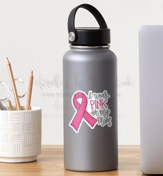 I Wear Pink For My Mom Sticker