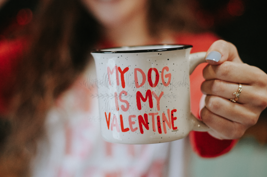 My Dog Is My Valentine Coffee Mug