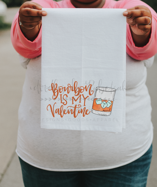 Bourbon Is My Valentine Tea Towel