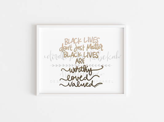 Worthy. Loved. Valued 8x10 Print
