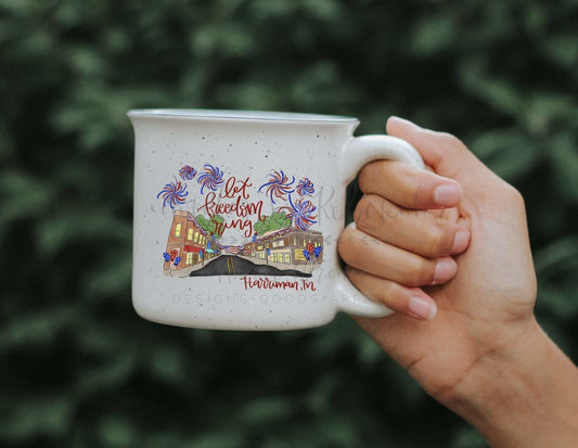 Let Freedom Ring - Harriman TN Mug - Coffee Mug