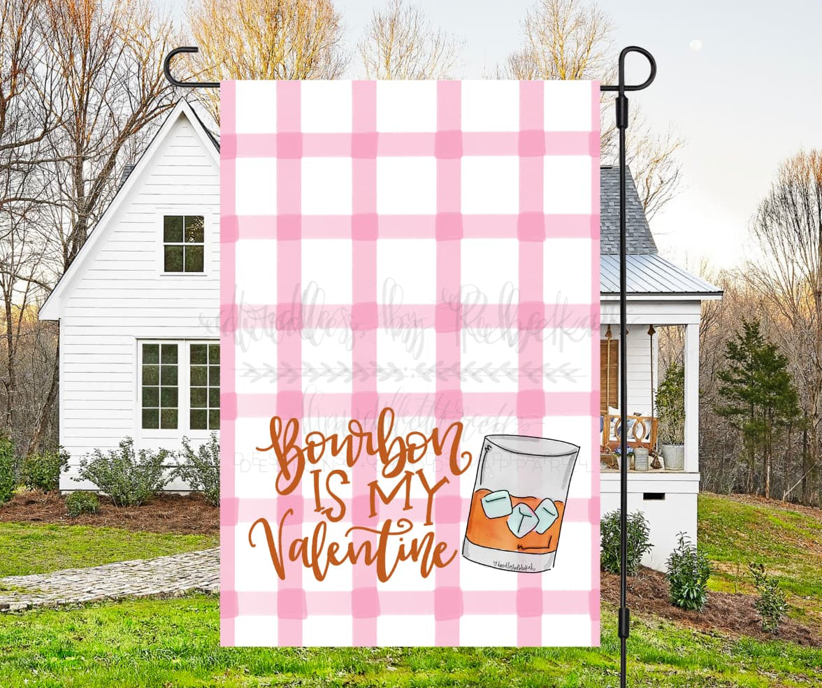 Bourbon is my Valentine Garden Flag - Garden Flag
