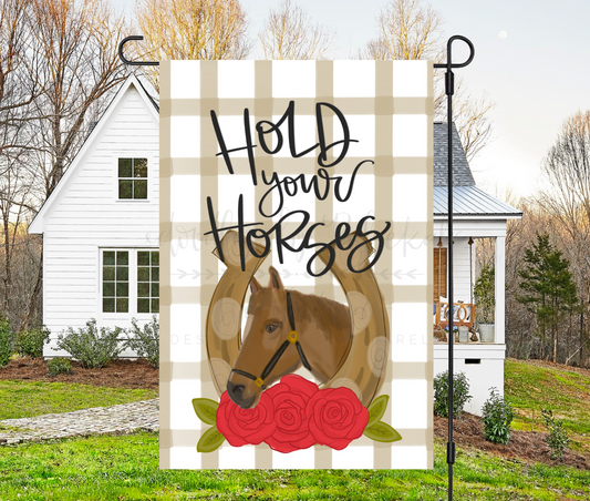 Hold Your Horses Garden Flag