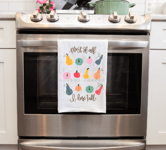 Most Of All I Love Fall Tea Towel