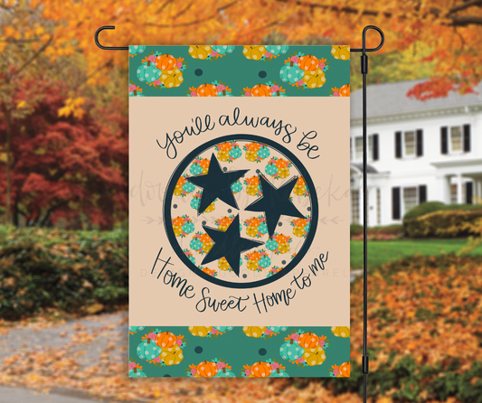 You'll Always Be Home Sweet Home to Me TN Tri Star - Fall Garden Flag