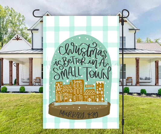 Christmas is Better in a Small Town *Custom Town Name* Garden Flag