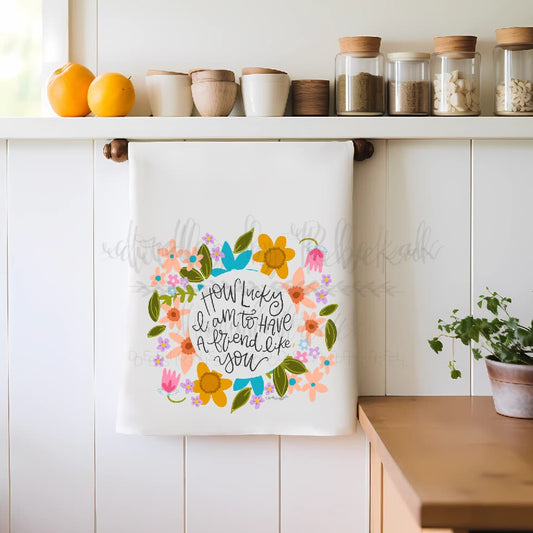 How Lucky I Am to Have a Friend Like You Tea Towel - Tea Towels